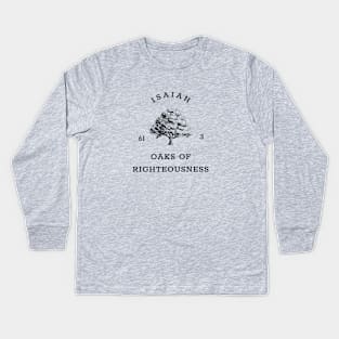 Oaks of Righteousness Isaiah 61:3 Kids Long Sleeve T-Shirt